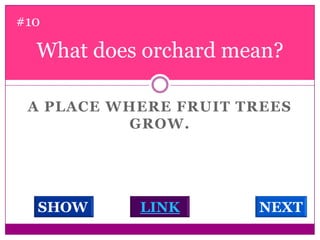 What does orchard mean? #10A place where fruit trees grow. LINKSHOWNEXT
