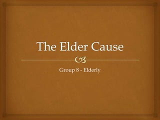Group 8 - Elderly
 