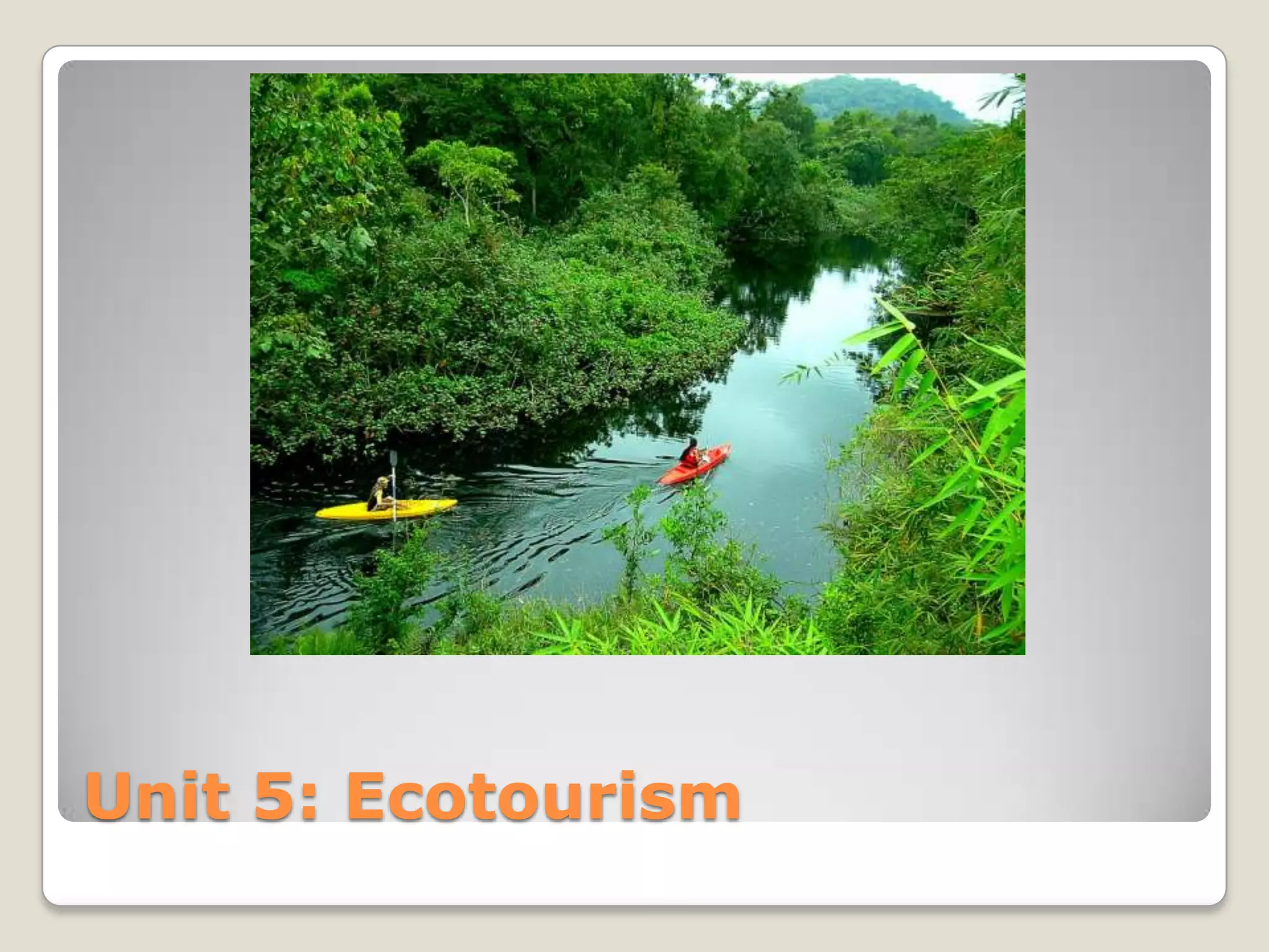 Unit 5: Ecotourism
 