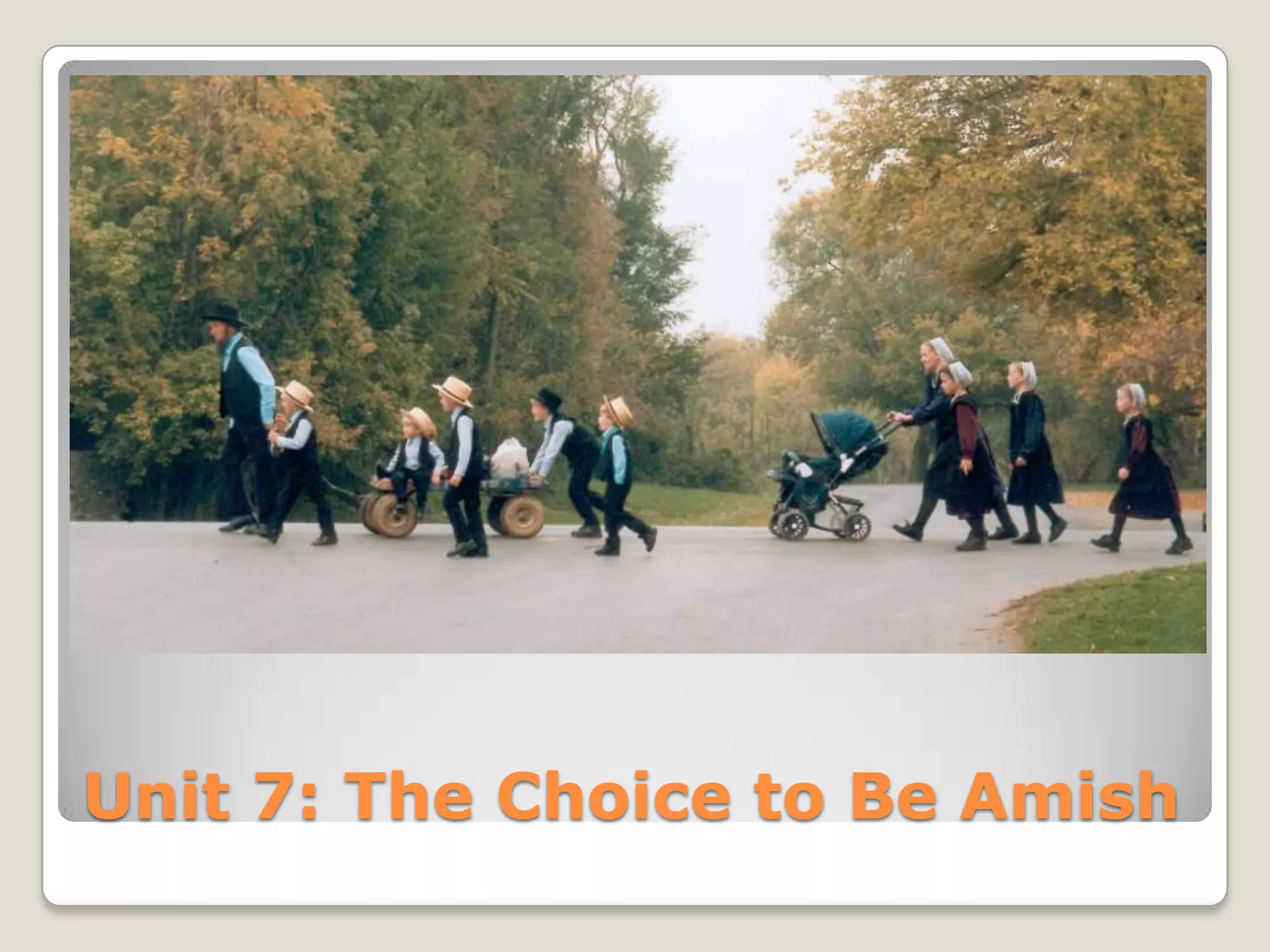 Unit 7: The Choice to Be Amish
 