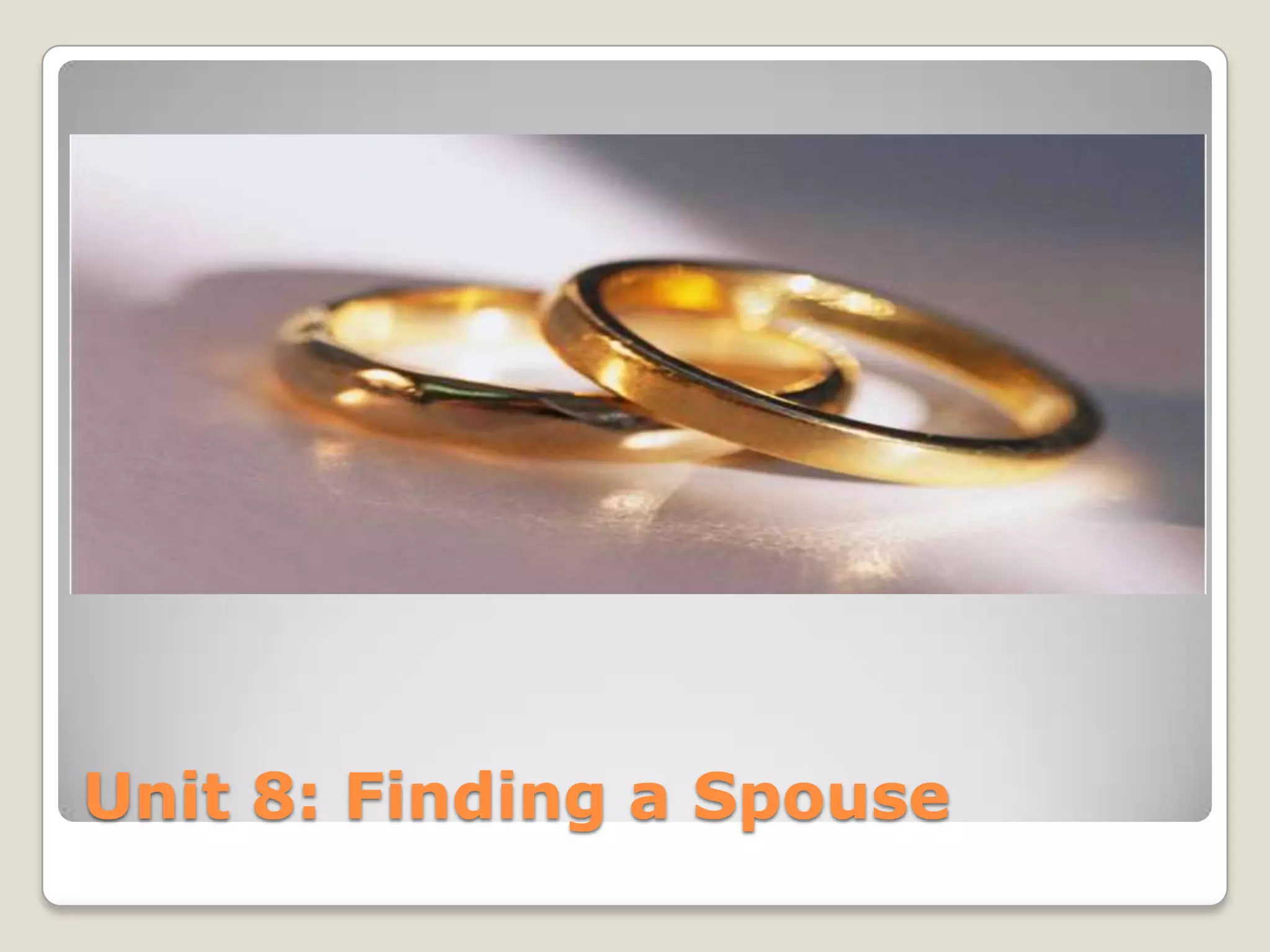 Unit 8: Finding a Spouse
 