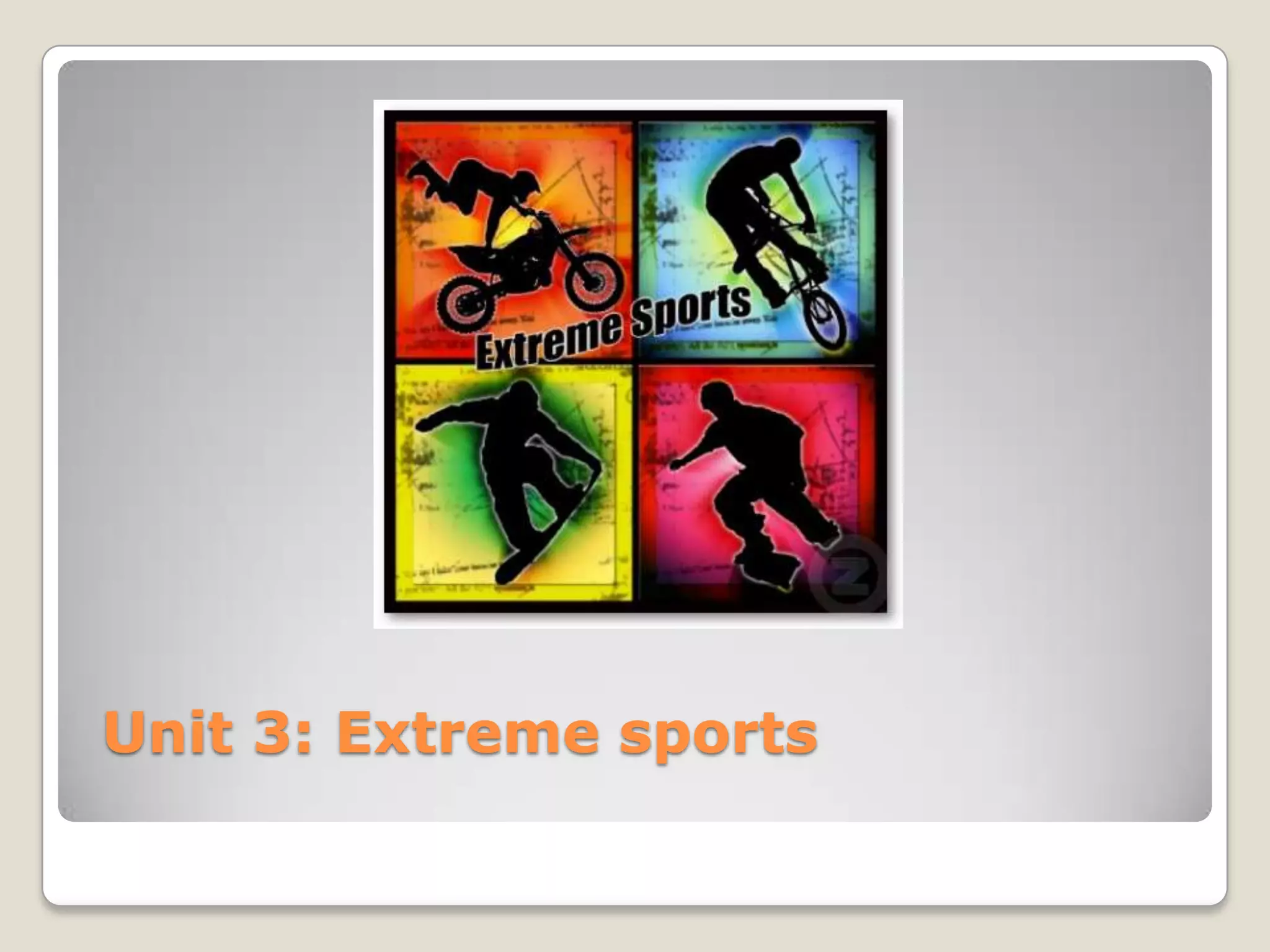 Unit 3: Extreme sports
 