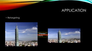 APPLICATION
• Retargeting
ResizeMaintain
Ratio
 