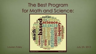 The Best Program
for Math and Science:
Lauren Foley July 23, 2013
 