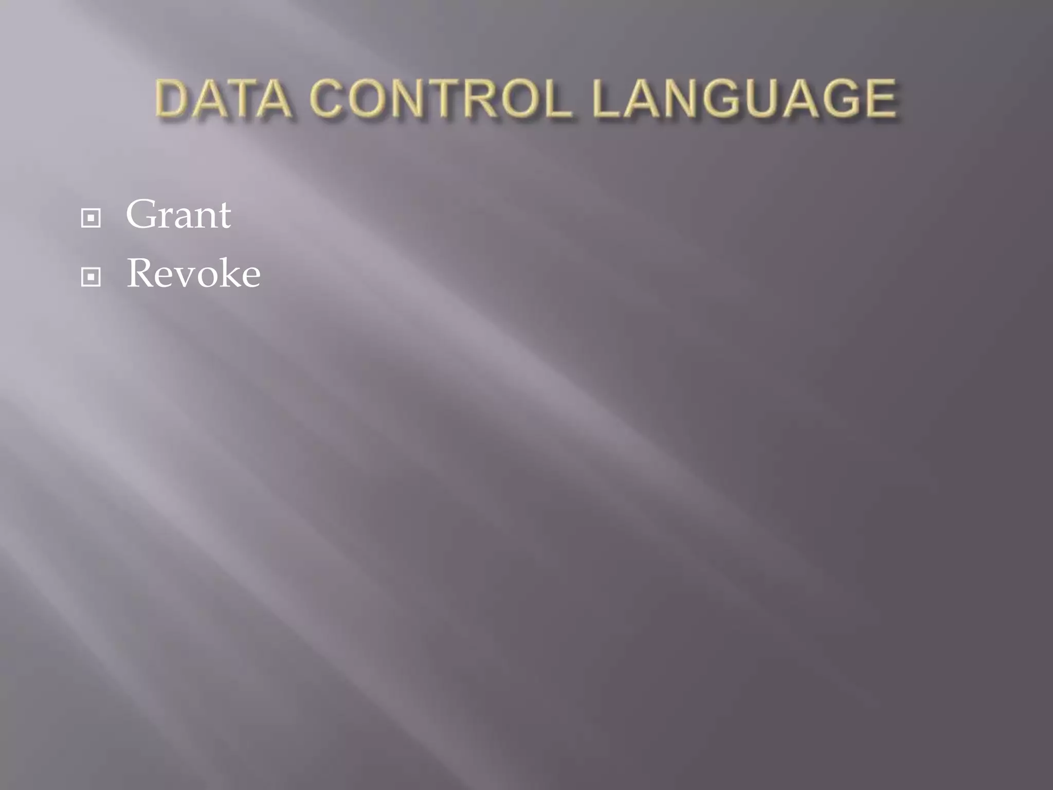  Grant
 Revoke
 