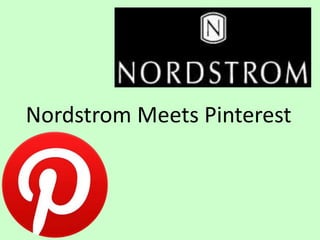 Nordstrom Meets Pinterest 
 