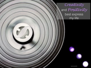 Creativity
and Positivity
best express
my life
https://ﬂic.kr/p/9xhSM1
 