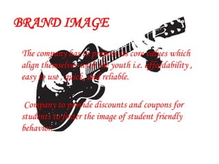 BRAND IMAGE
The company has to propose its core values which
align themselves with the youth i.e. affordability ,
easy to use , quick and reliable.
Company to provide discounts and coupons for
students to foster the image of student friendly
behavior.
 