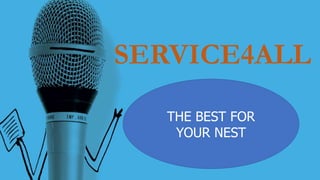 SERVICE4ALL
THE BEST FOR
YOUR NEST
 