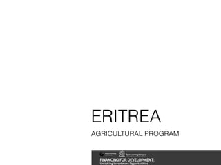 ERITREA
AGRICULTURAL PROGRAM
 