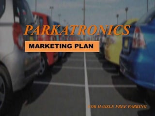 PARKATRONICS
FOR HASSLE FREE PARKING
 