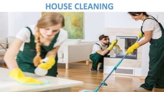 HOUSE CLEANING
 