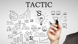 TACTIC
S
 