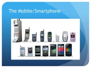 The Mobile/Smartphone
 