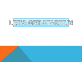 LET’S GET STARTED!