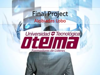 Final Project
Alcibiades Lobo
 