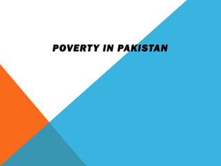POVERTY IN PAKISTAN
 