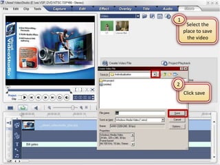1
     Select the
    place to save
      the video




2
    Click save
 