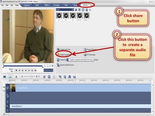 1
        Click share
          button


2
    Click this button
       to create a
     separate audio
           file
 