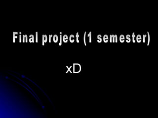 Final project (1 semester) xD 