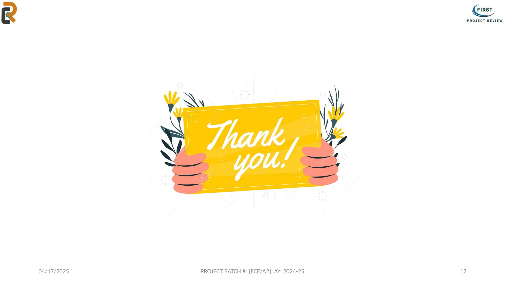 04/17/2025 PROJECT BATCH #: [ECE/A2], AY: 2024-25 12
 