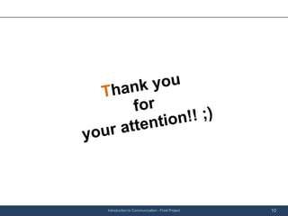 Introduction to Communication - Final Project   10
 