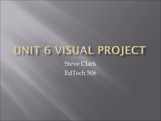Steve Clark EdTech 506 