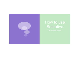 How to use
Socrative
By: Mayela Varela
 