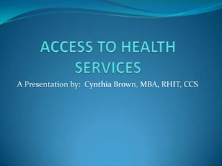 A Presentation by: Cynthia Brown, MBA, RHIT, CCS
 