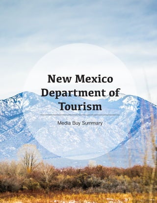New Mexico
Department of
Tourism
Media Buy Summary
 