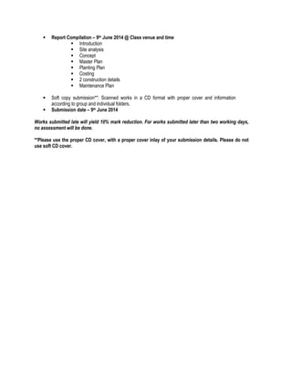  Report Compilation – 9th June 2014 @ Class venue and time
 Introduction
 Site analysis
 Concept
 Master Plan
 Plant...