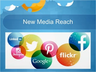 New Media Reach 
 