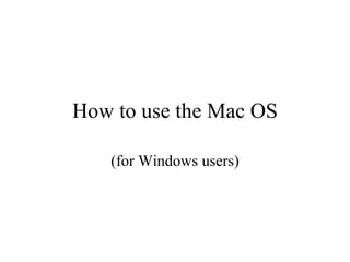 How to use the Mac OS (for Windows users) 