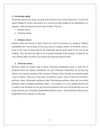 Ownership capitalOwnership capital is the money invested in the business by the owners themselves. It can be the capital funding by owners and partners or it can also be share bought by the shareholders of a company. There are mainly two main types of shares. They are:<br />Ordinary shares