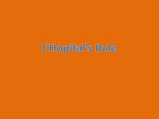 often with trig problems likeL’Hopital’s Rule