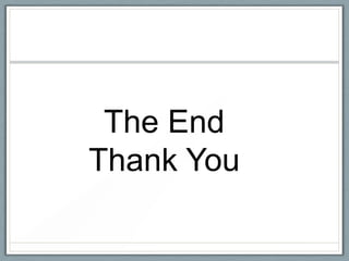 The End
Thank You
 