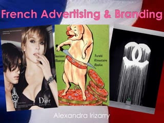 French Advertising & Branding Alexandra Irizarry 