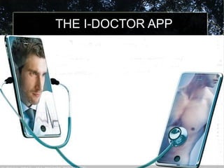 THE I-DOCTOR APP
 