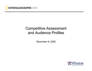 1
December 9, 2005
Competitive Assessment
and Audience Profiles
 