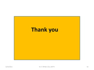 Thank you
6/24/2015 N.I.T. PATNA ECE, DEPTT. 42
 