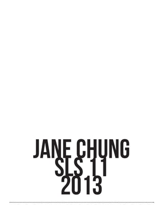 Jane Chung
SLS 11
2013

 