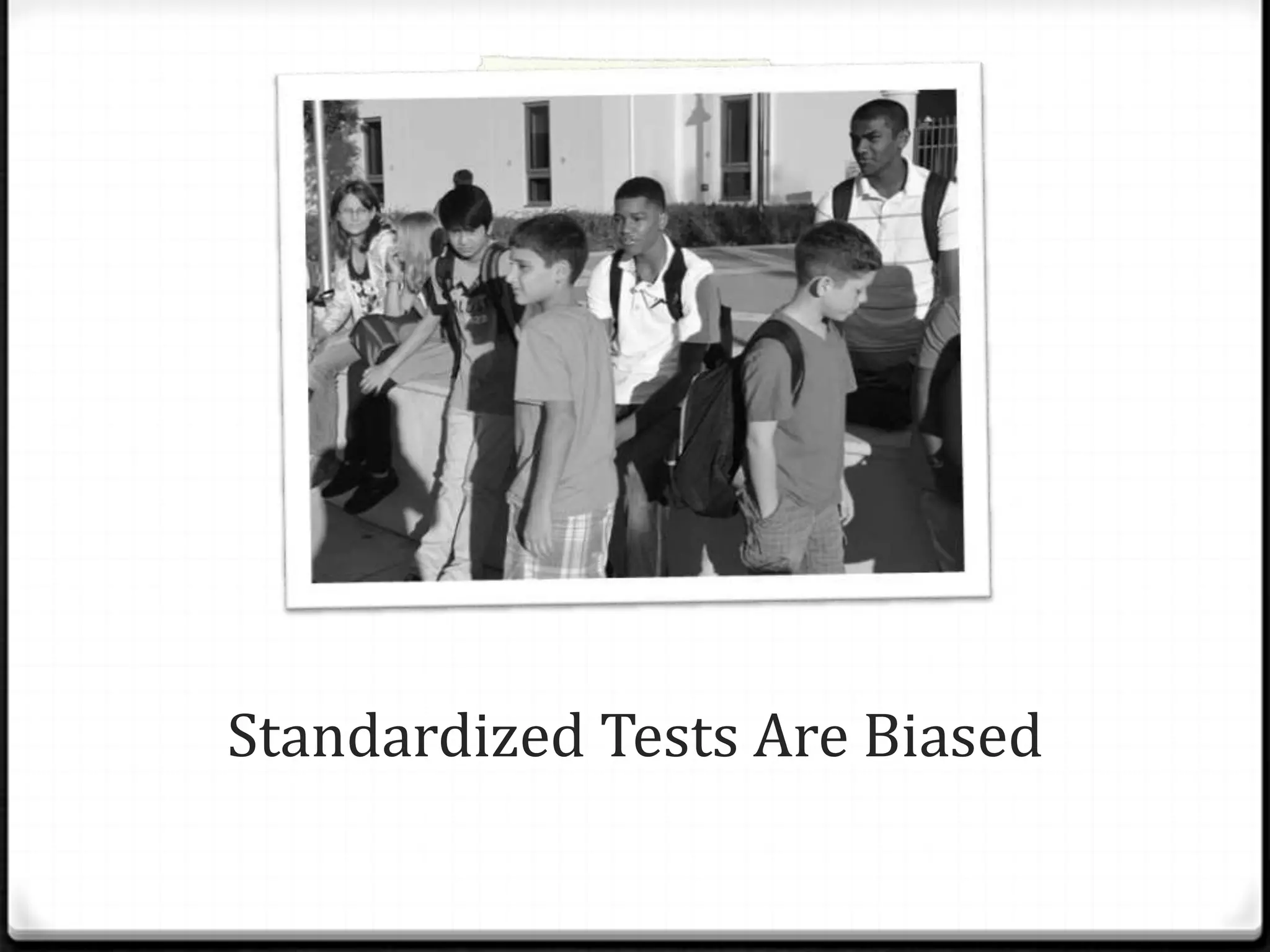 Standardized Tests Are Biased
 