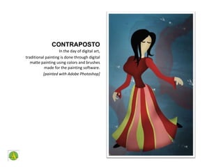 CONTRAPOSTOIn the day of digital art,traditional painting is done through digital matte painting using colors and brushes made for the painting software.[painted with Adobe Photoshop]