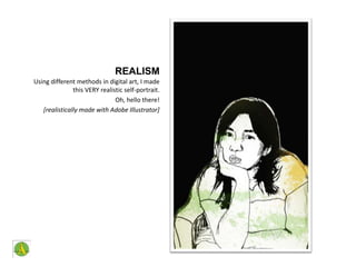 REALISMUsing different methods in digital art, I made this VERY realistic self-portrait.Oh, hello there![realistically made with Adobe Illustrator]