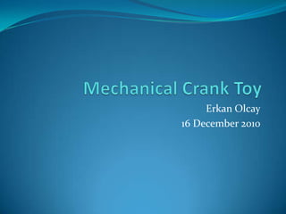 Mechanical Crank Toy ErkanOlcay 16 December 2010 