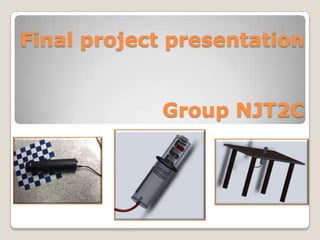 Final project presentation


             Group NJT2C
 
