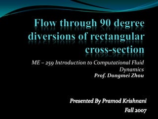 ME – 259 Introduction to Computational Fluid
                                  Dynamics
                        Prof. Dongmei Zhou
 