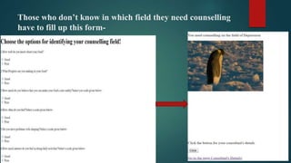 Those who don’t know in which field they need counselling
have to fill up this form-
 