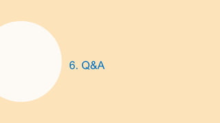 6. Q&A
 