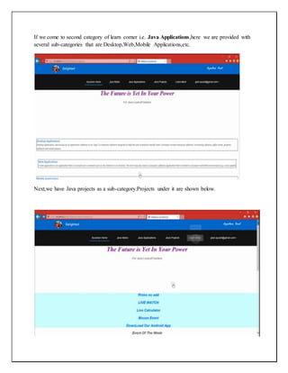 If we come to second category of learn corner i.e. Java Applications,here we are provided with
several sub-categories that are Desktop,Web,Mobile Applications,etc.
Next,we have Java projects as a sub-category.Projects under it are shown below.
 